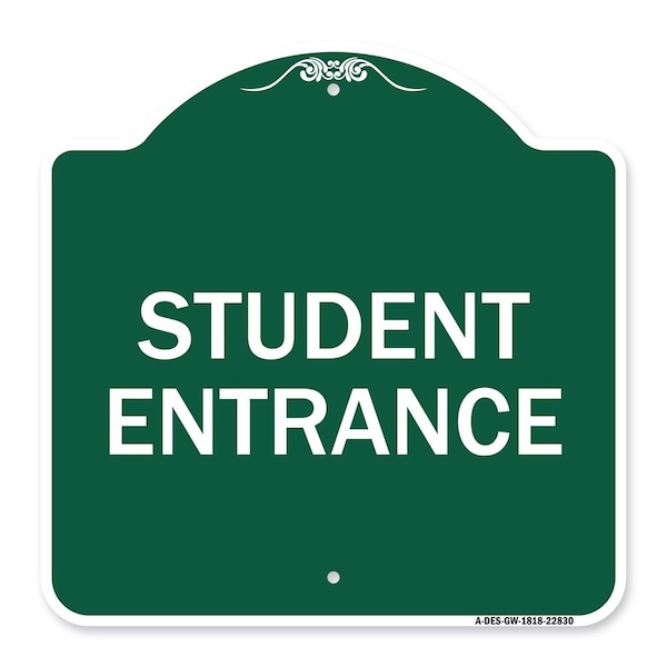 Signmission Designer Series Sign-Student Entrance, Green & White Aluminum Sign, 18" H, GW-1818-22830 A-DES-GW-1818-22830 - main